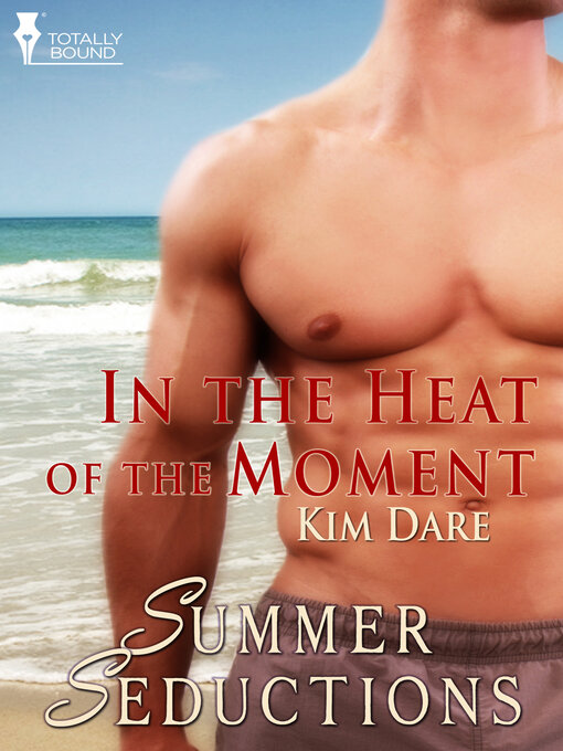 Title details for In the Heat of the Moment by Kim Dare - Available